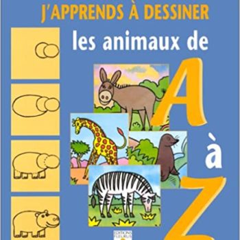 Un Livre Pour Enfant Pour Apprendre A Dessiner Les Animaux De A A Z Idee Cadeau Enfant 5 Ans Un Max D Idees